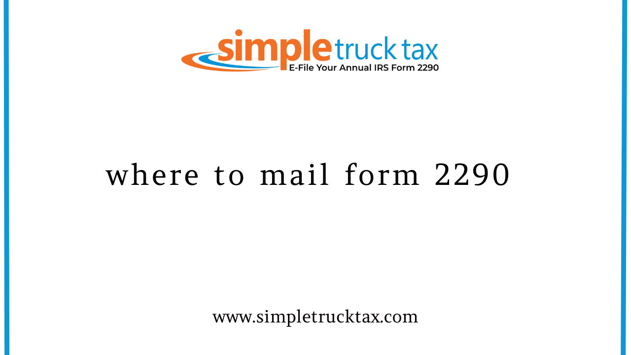 Where to mail form 2290 Where to mail form 2290